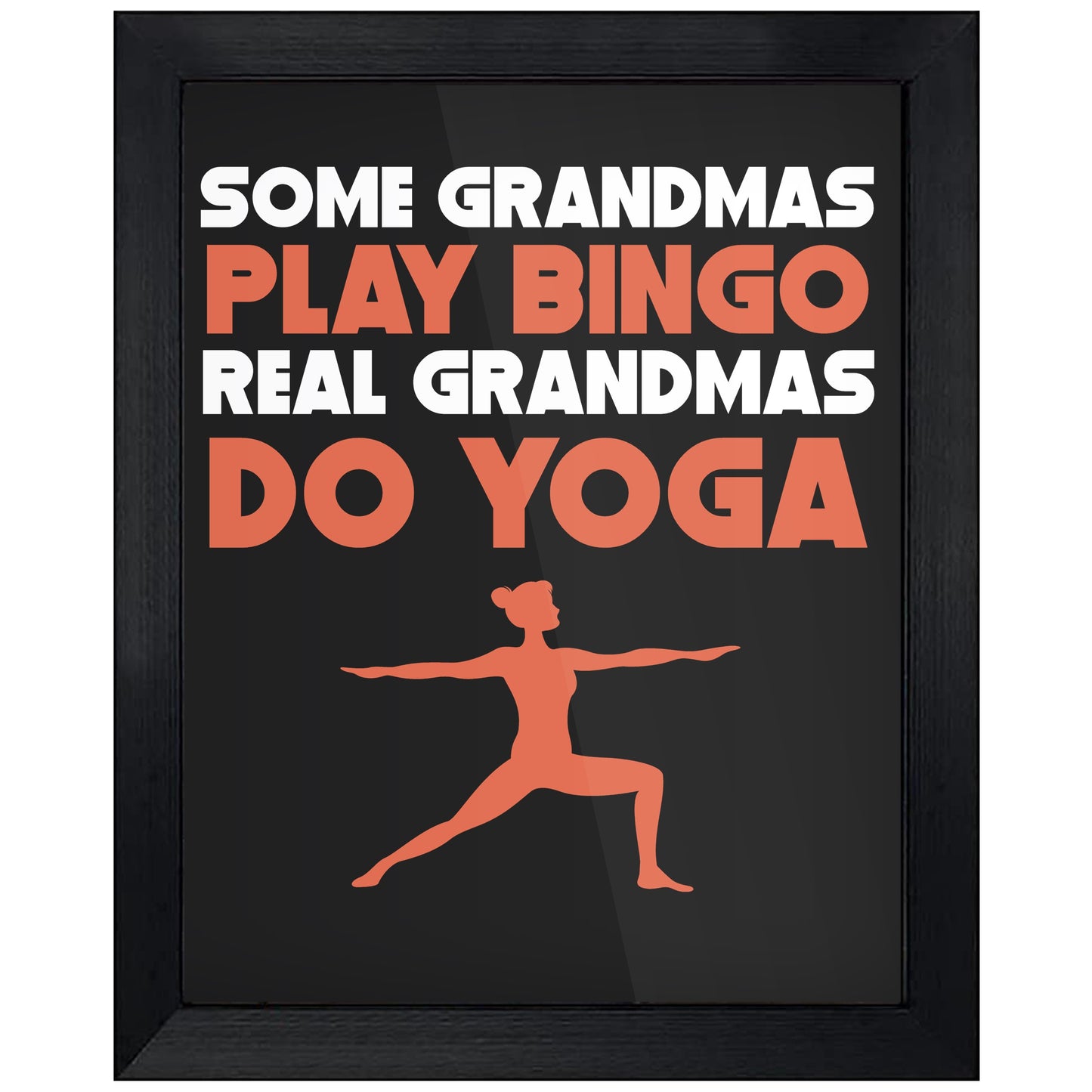 Some Grandmas Play Bingo Real Grandmas Do Yoga 8"x10" Wall Art Print