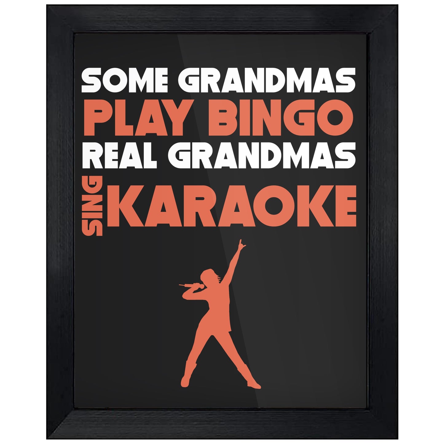 Some Grandmas Play Bingo Real Grandmas Sing Karaoke 8"x10" Wall Art Print