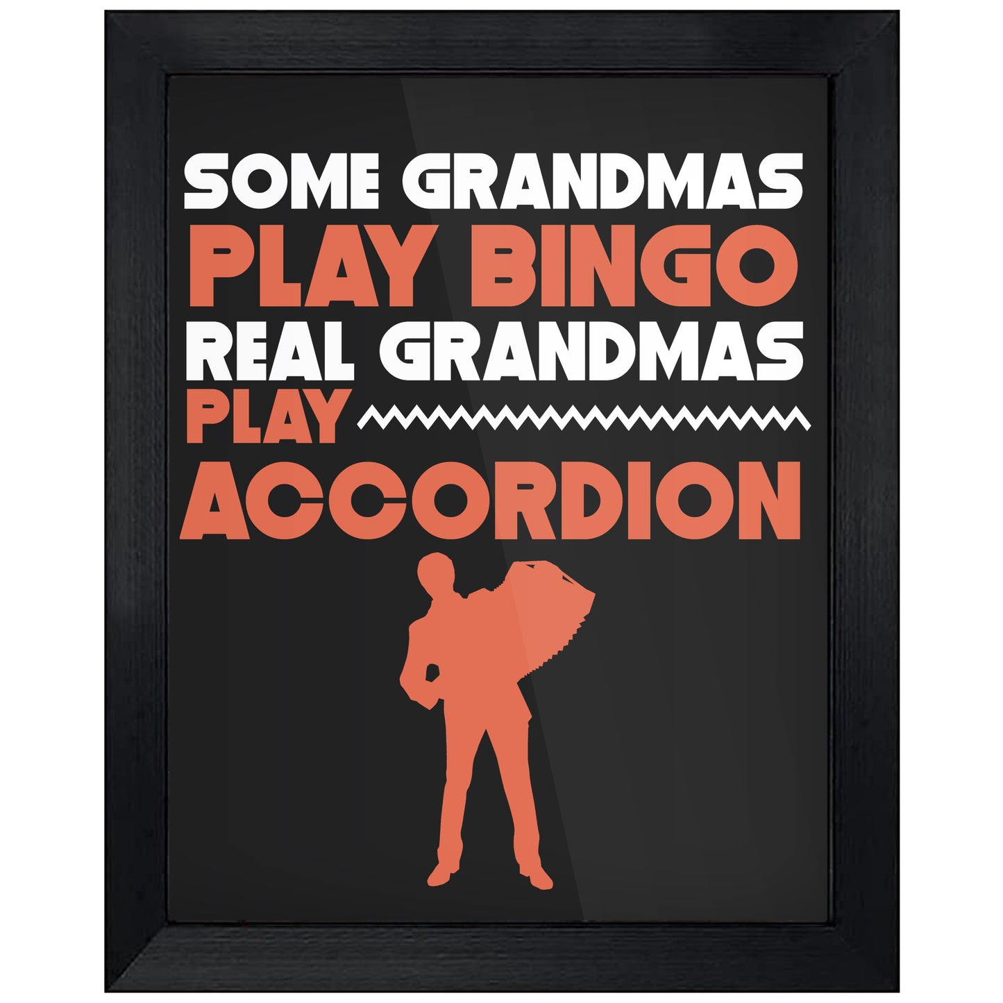 Some Grandmas Play Bingo Real Grandmas Play Accordion 8"x10" Wall Art Print