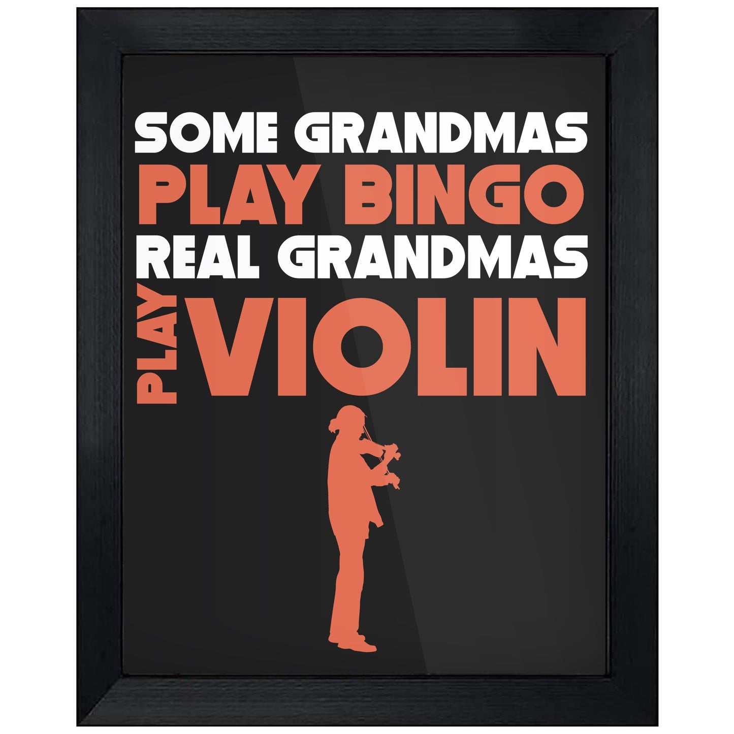 Some Grandmas Play Bingo Real Grandmas Play Violin 8"x10" Wall Art Print