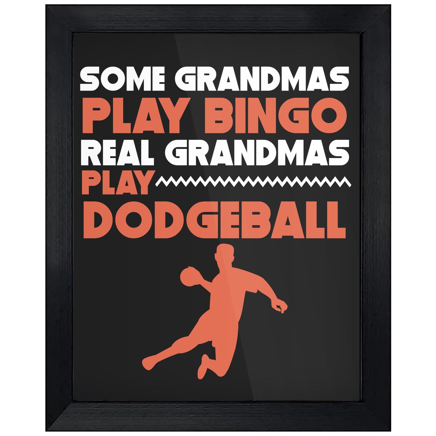 Some Grandmas Play Bingo Real Grandmas Play Dodgeball 8"x10" Wall Art Print
