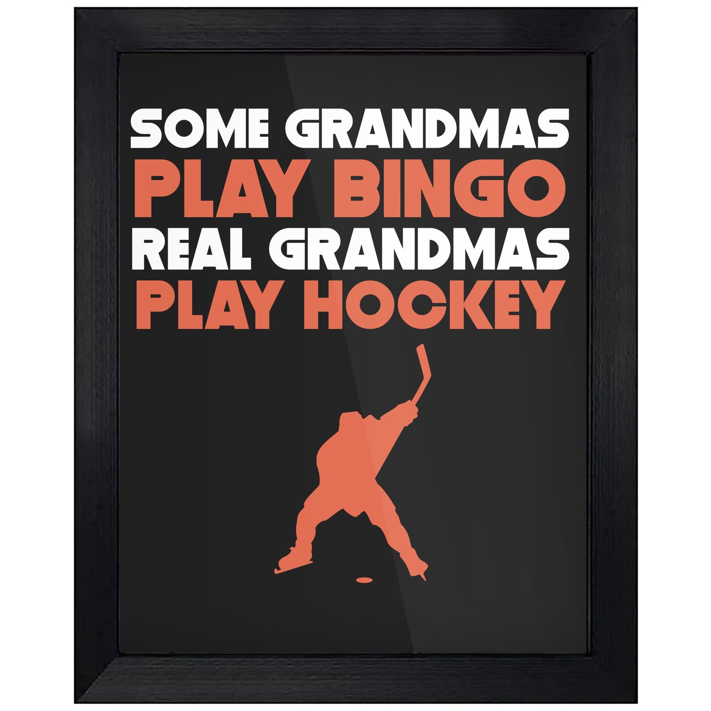 Some Grandmas Play Bingo Real Grandmas Play Hockey 8"x10" Wall Art Print