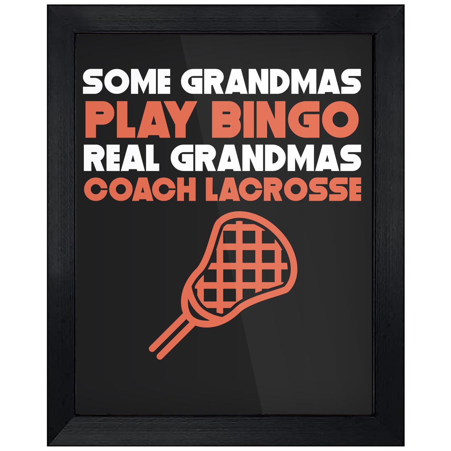Some Grandmas Play Bingo Real Grandmas Coach Lacrosse 8"x10" Wall Art Print