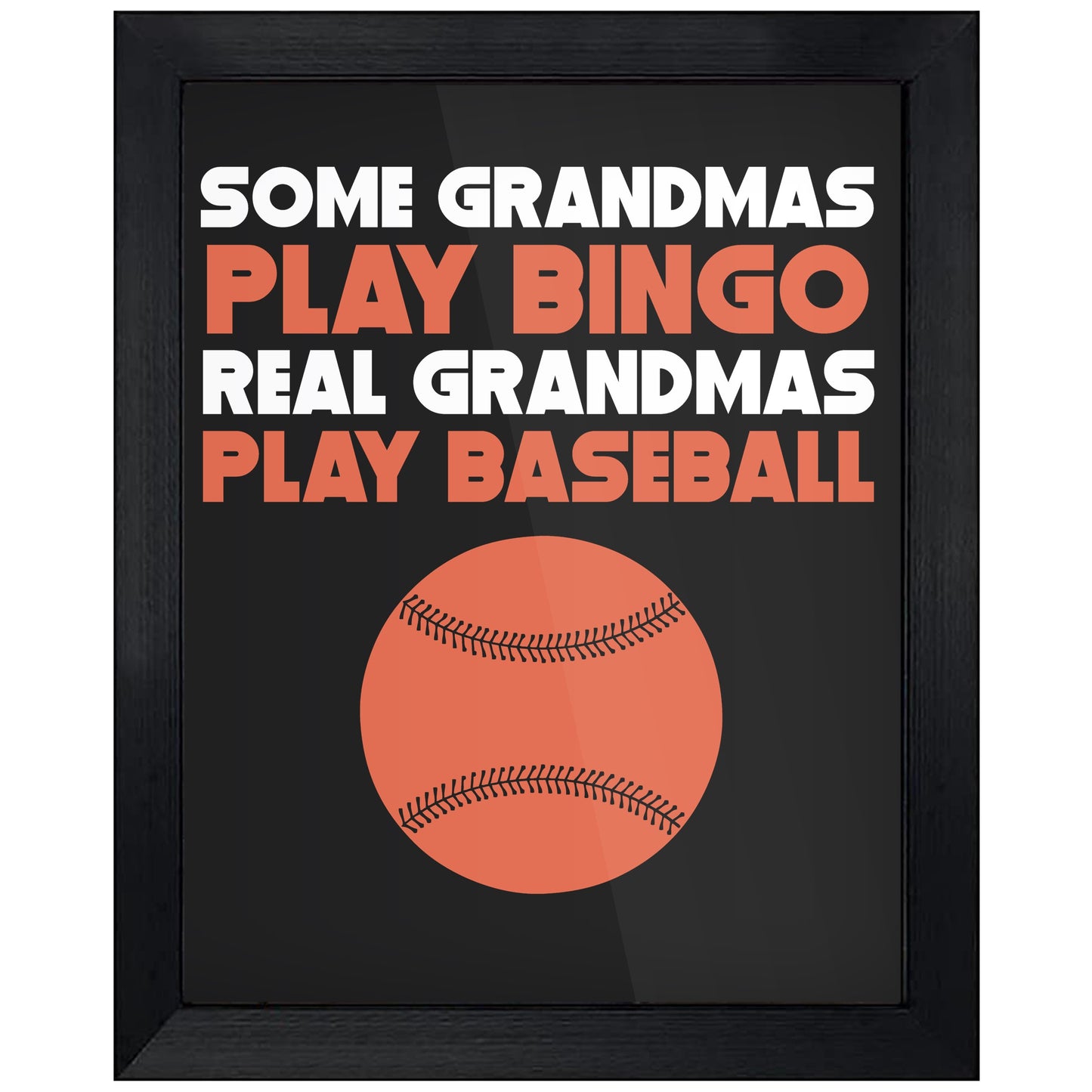 Some Grandmas Play Bingo Real Grandmas Play Baseball 8"x10" Wall Art Print