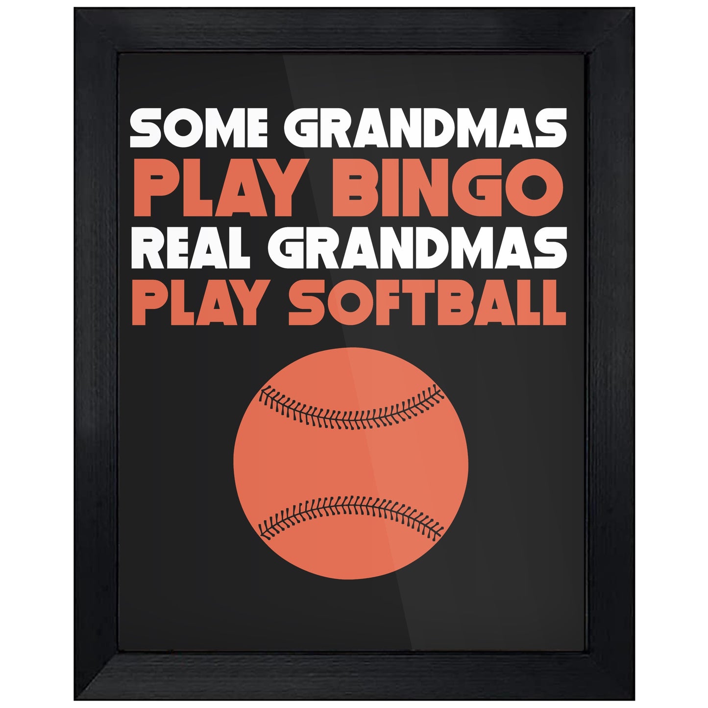 Some Grandmas Play Bingo Real Grandmas Play Softball 8"x10" Wall Art Print
