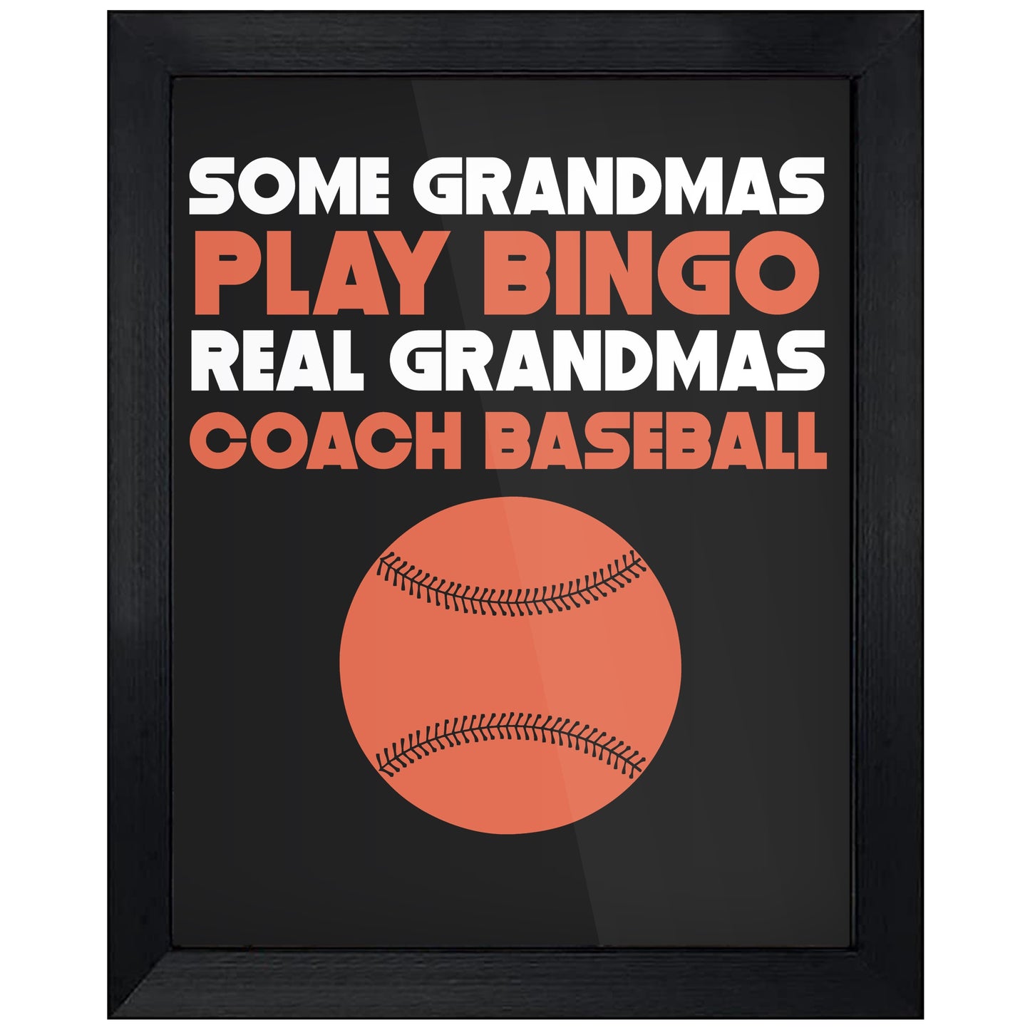 Some Grandmas Play Bingo Real Grandmas Coach Baseball 8"x10" Wall Art Print