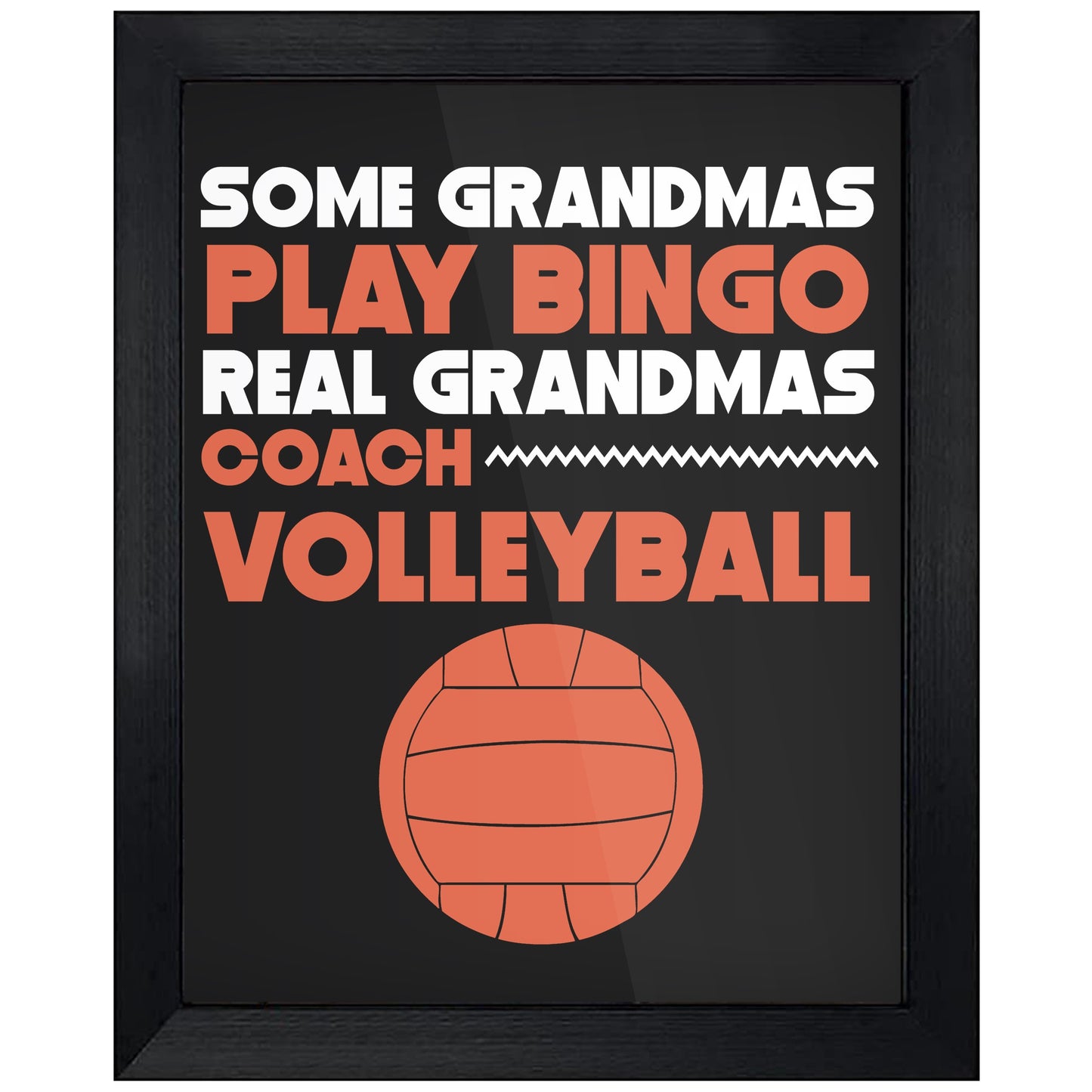 Some Grandmas Play Bingo Real Grandmas Coach Volleyball 8"x10" Wall Art Print