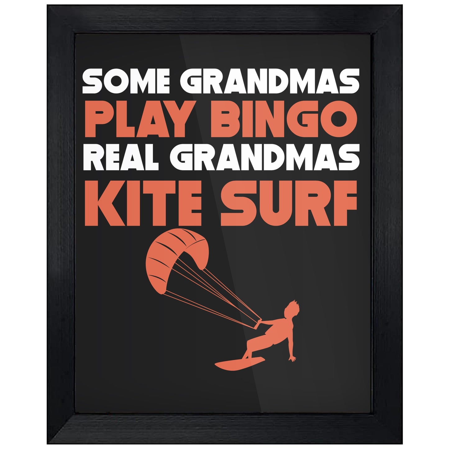 Some Grandmas Play Bingo Real Grandmas Kite Surf 8"x10" Wall Art Print