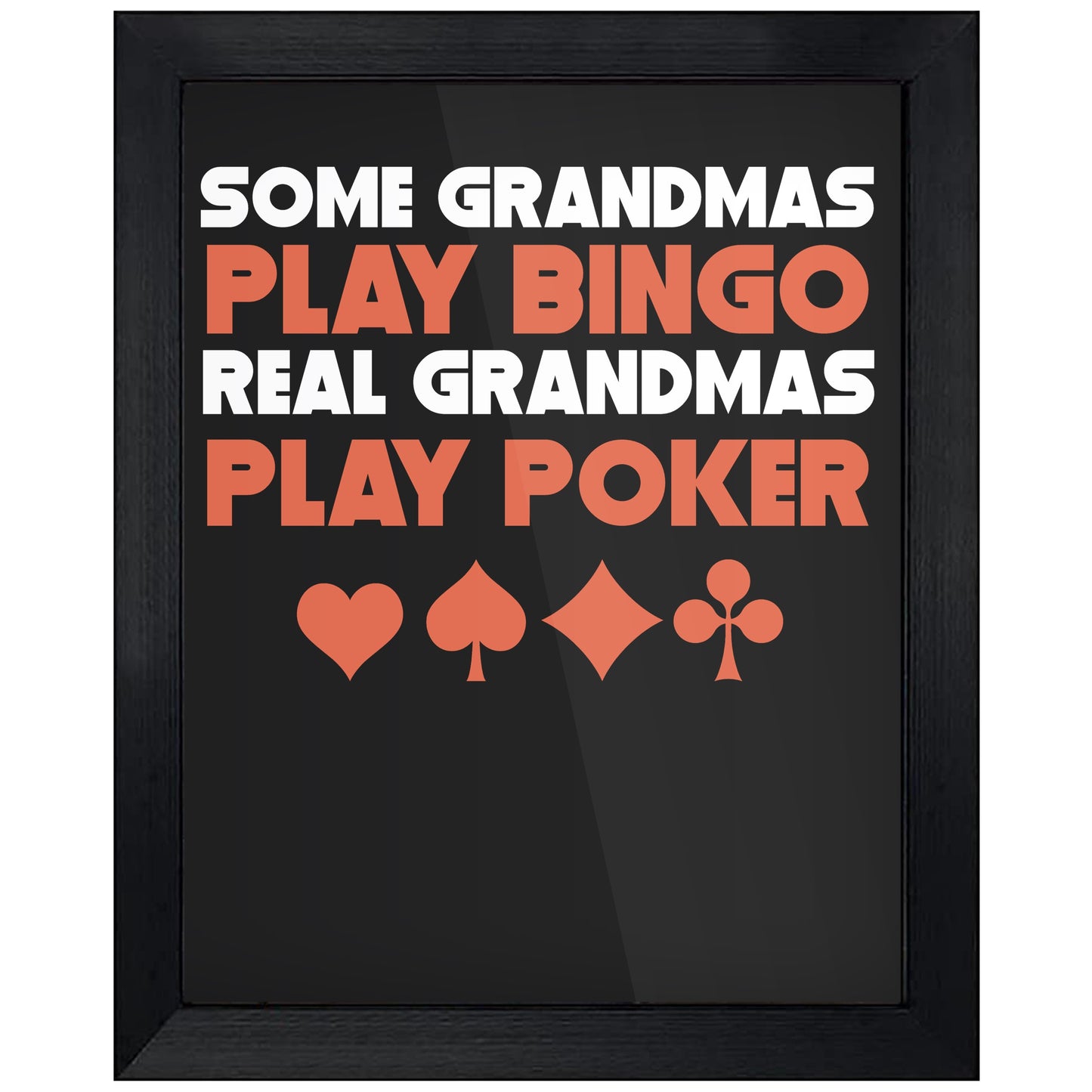 Some Grandmas Play Bingo Real Grandmas Play Poker 8"x10" Wall Art Print