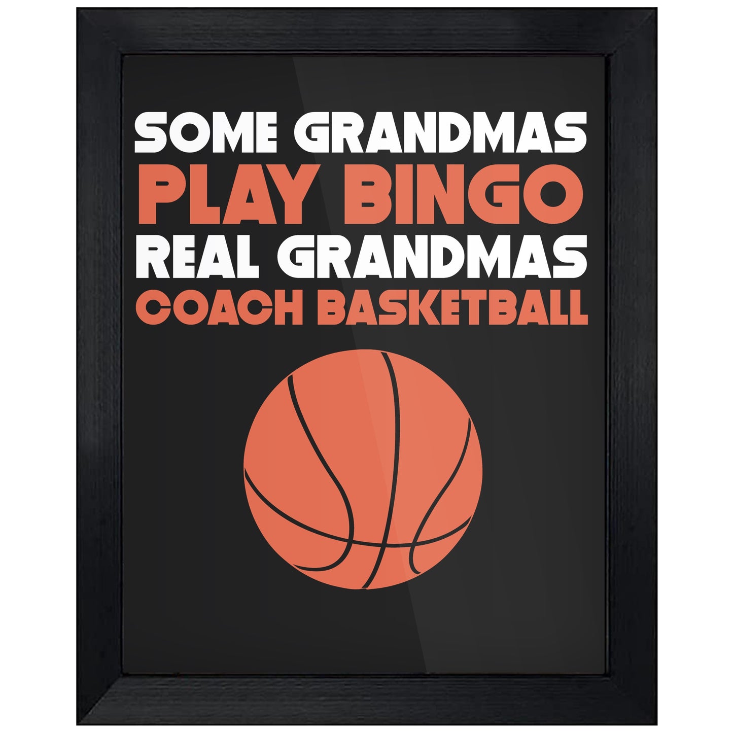 Some Grandmas Play Bingo Real Grandmas Coach Basketball 8"x10" Wall Art Print