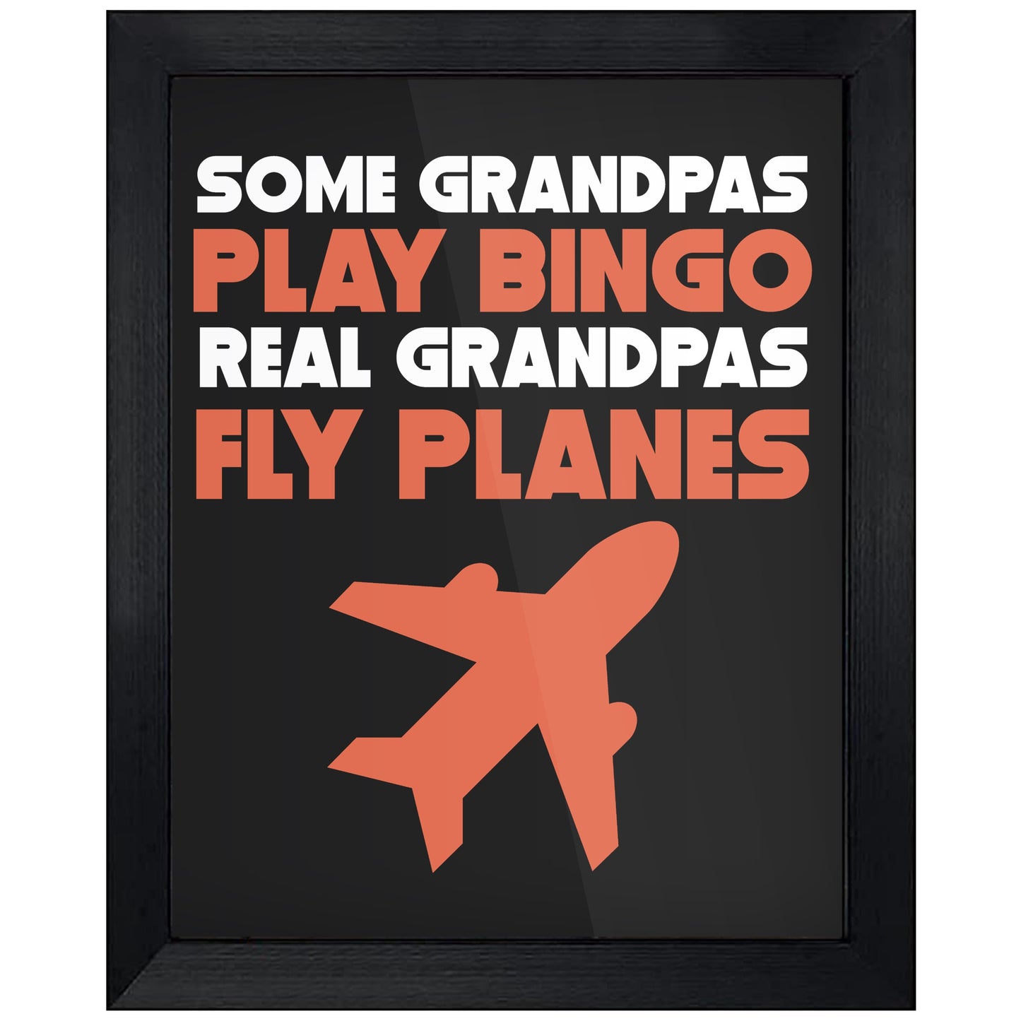 Some Grandpas Play Bingo Real Grandpas Fly Planes 8"x10" Wall Art Print