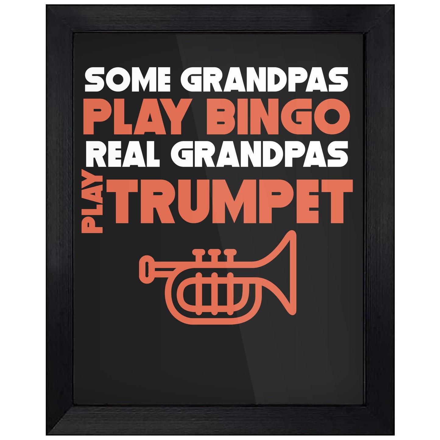 Some Grandpas Play Bingo Real Grandpas Play Trumpet 8"x10" Wall Art Print