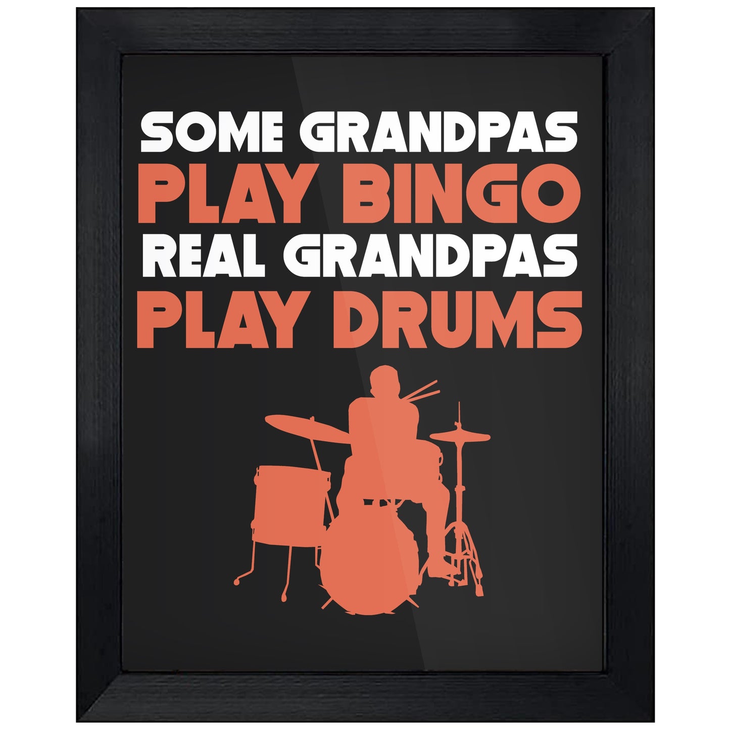 Some Grandpas Play Bingo Real Grandpas Play Drums 8"x10" Wall Art Print