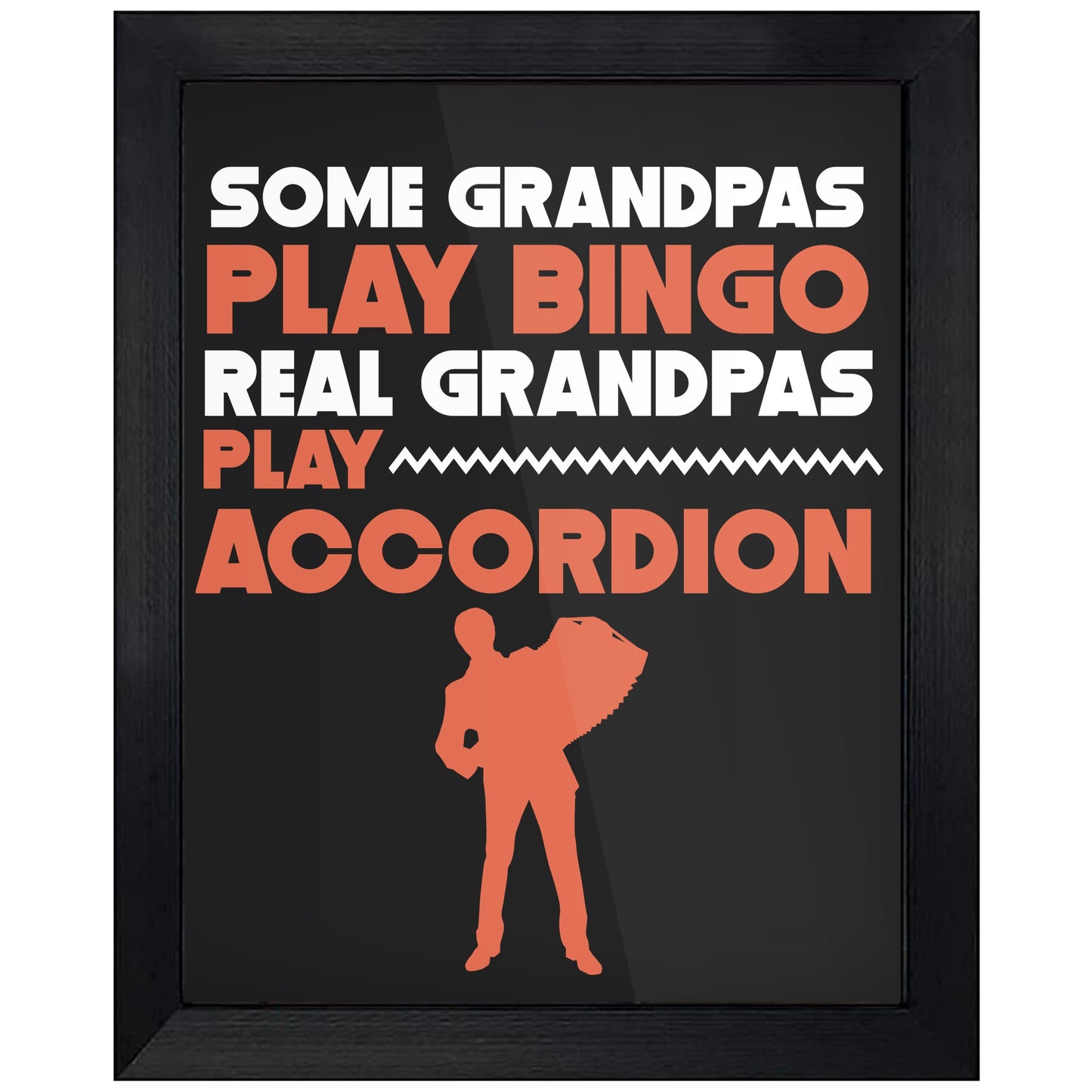 Some Grandpas Play Bingo Real Grandpas Play Accordion 8"x10" Wall Art Print