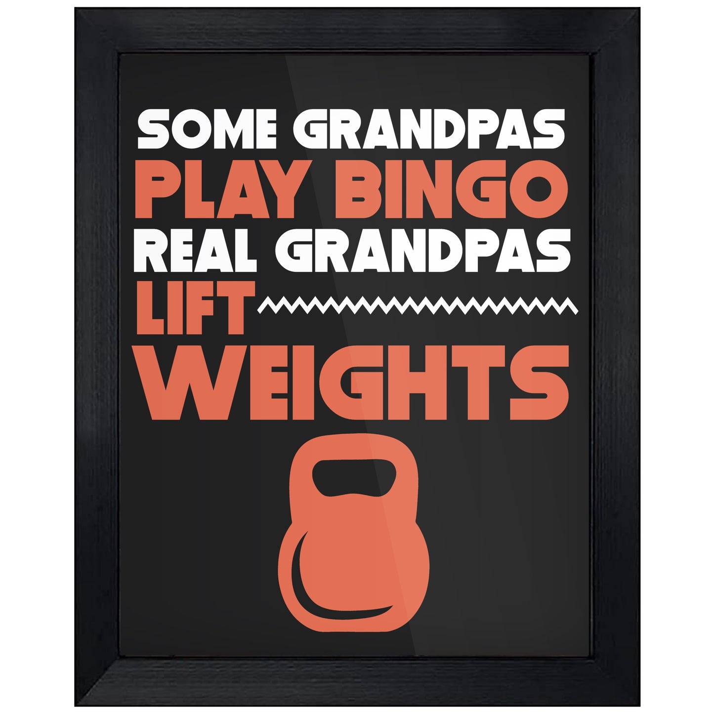 Some Grandpas Play Bingo Real Grandpas Lift Weights 8"x10" Wall Art Print