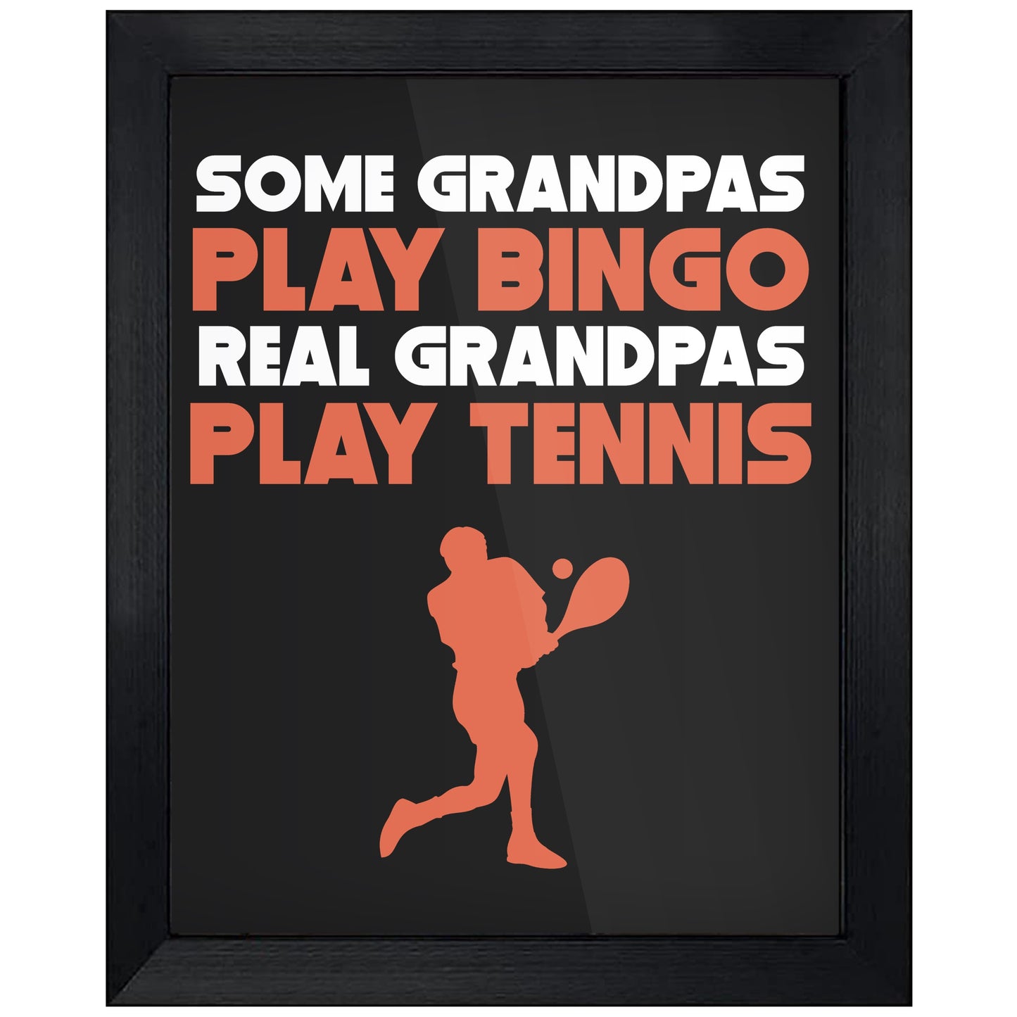 Some Grandpas Play Bingo Real Grandpas Play Tennis 8"x10" Wall Art Print