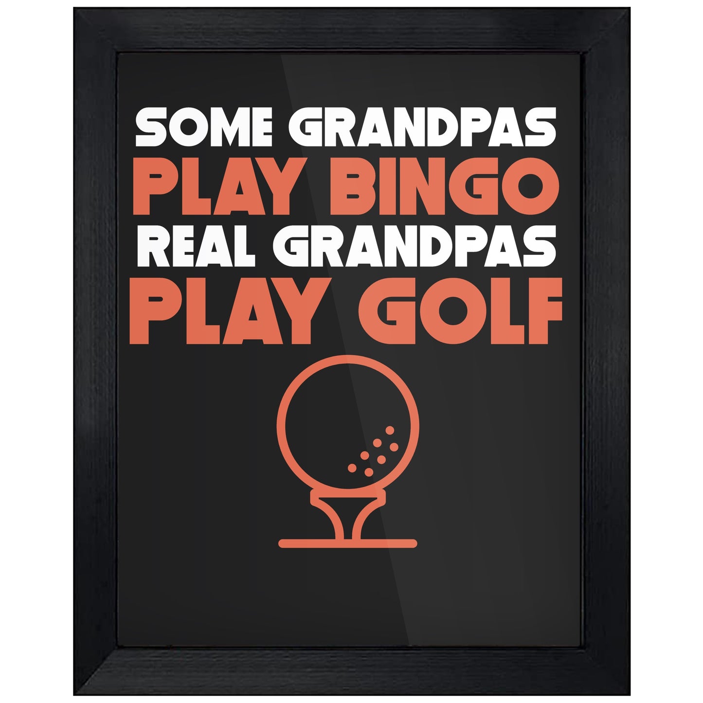 Some Grandpas Play Bingo Real Grandpas Play Golf 8"x10" Wall Art Print