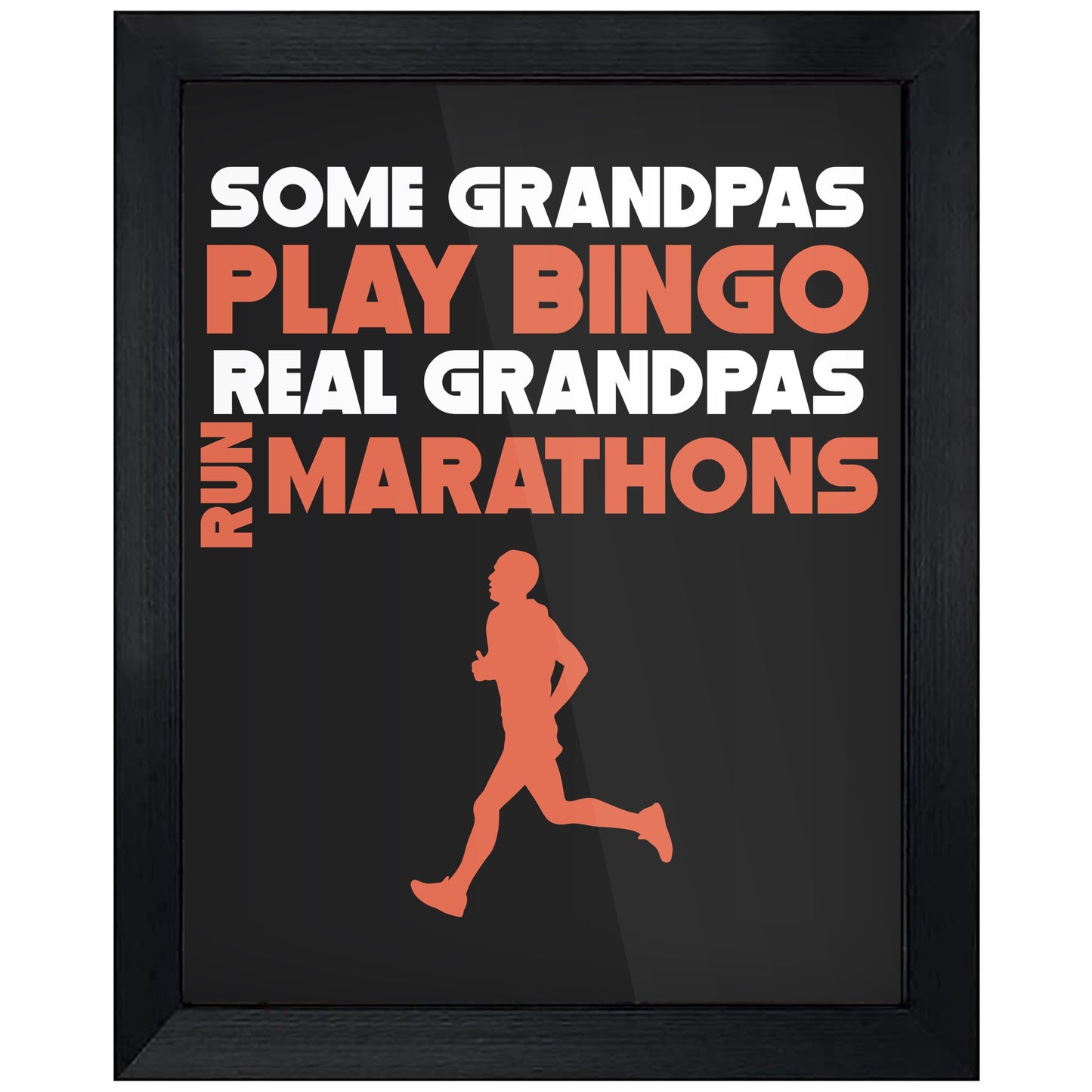 Some Grandpas Play Bingo Real Grandpas Run Marathons 8"x10" Wall Art Print