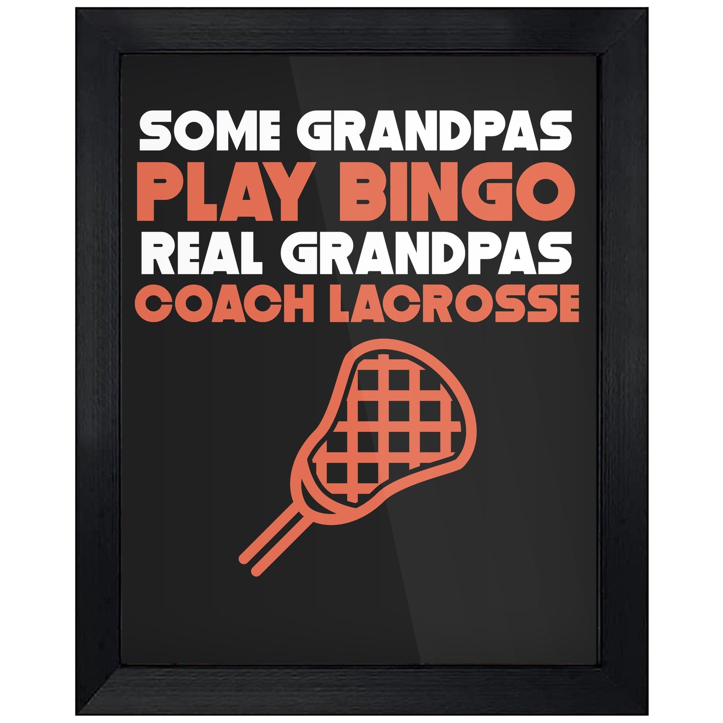 Some Grandpas Play Bingo Real Grandpas Coach Lacrosse 8"x10" Wall Art Print