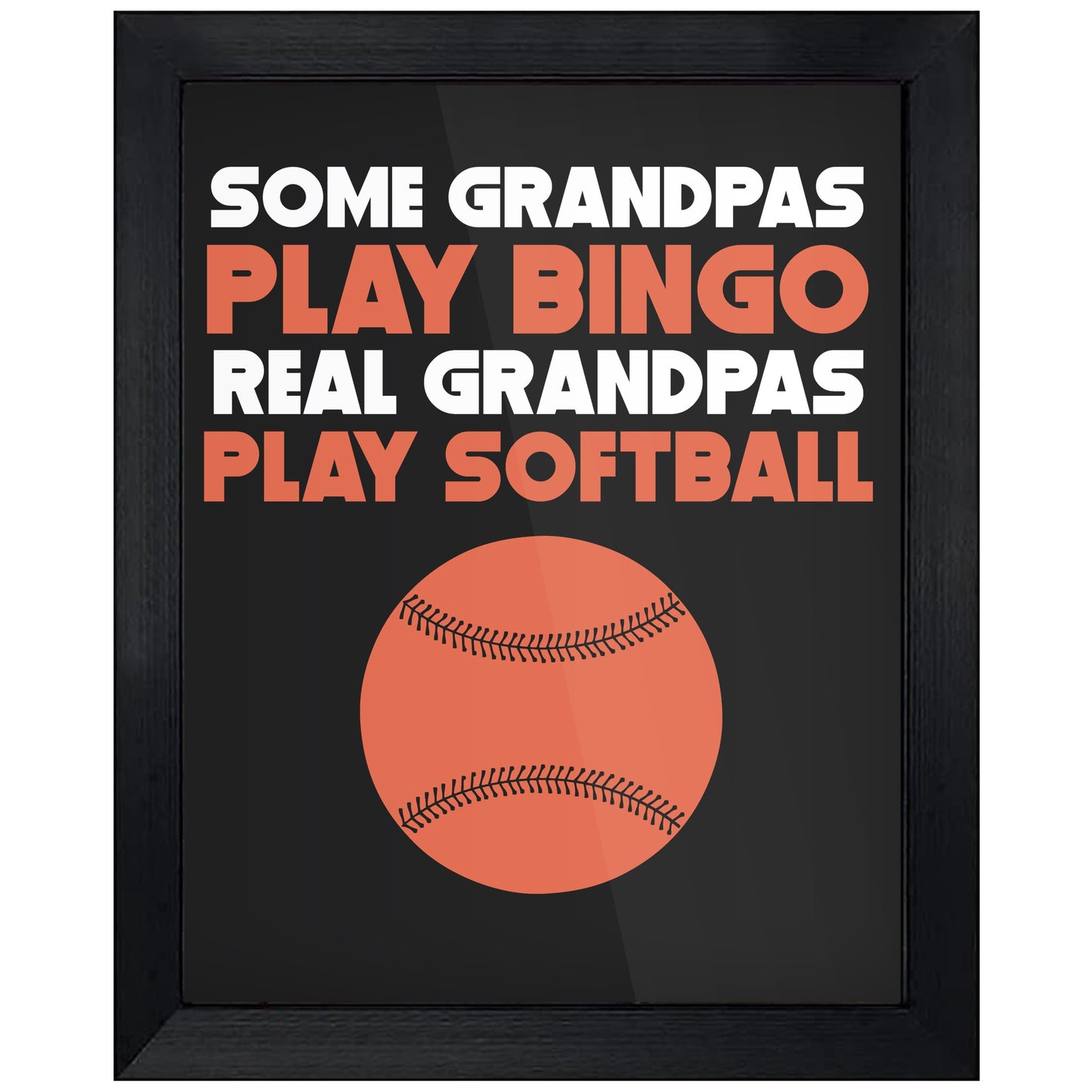 Some Grandpas Play Bingo Real Grandpas Play Softball 8"x10" Wall Art Print