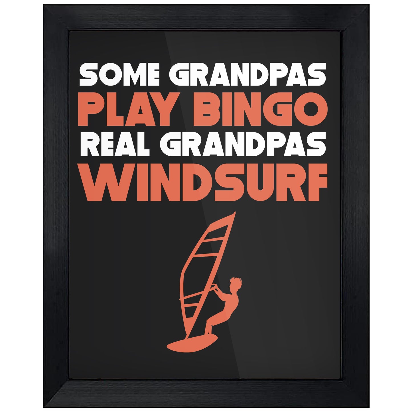 Some Grandpas Play Bingo Real Grandpas Windsurf 8"x10" Wall Art Print