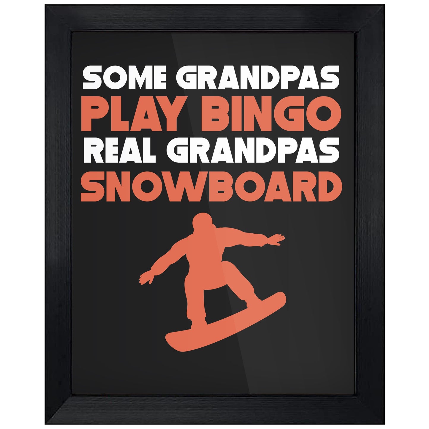 Some Grandpas Play Bingo Real Grandpas Snowboard 8"x10" Wall Art Print