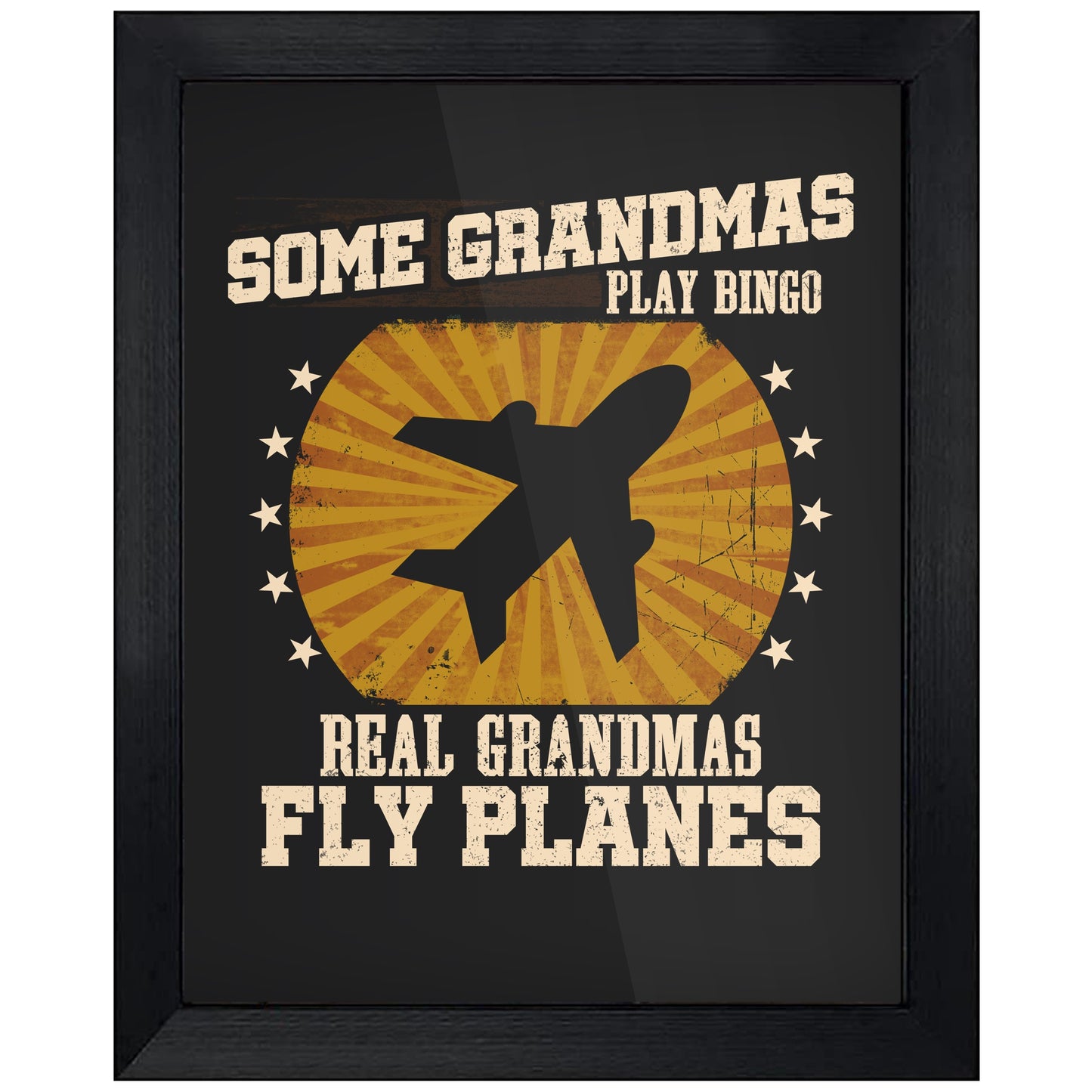 Some Grandmas Play Bingo Real Grandmas Fly Planes Funny 8"x10" Wall Art Print