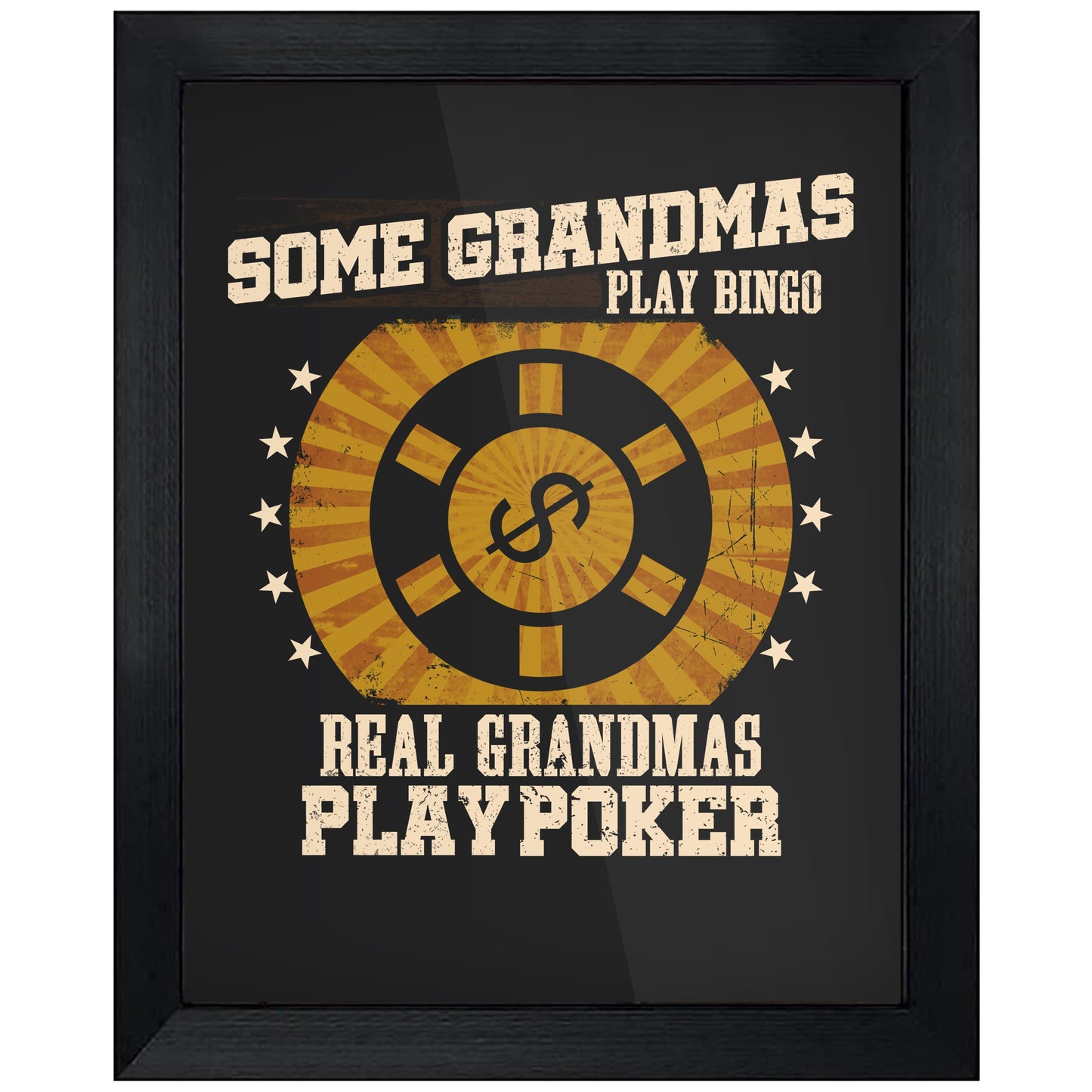 Some Grandmas Play Bingo Real Grandmas Play Poker Funny 8"x10" Wall Art Print