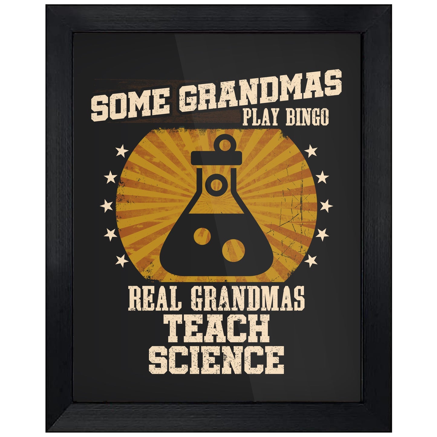 Some Grandmas Play Bingo Real Grandmas Teach Science Funny 8"x10" Wall Art Print