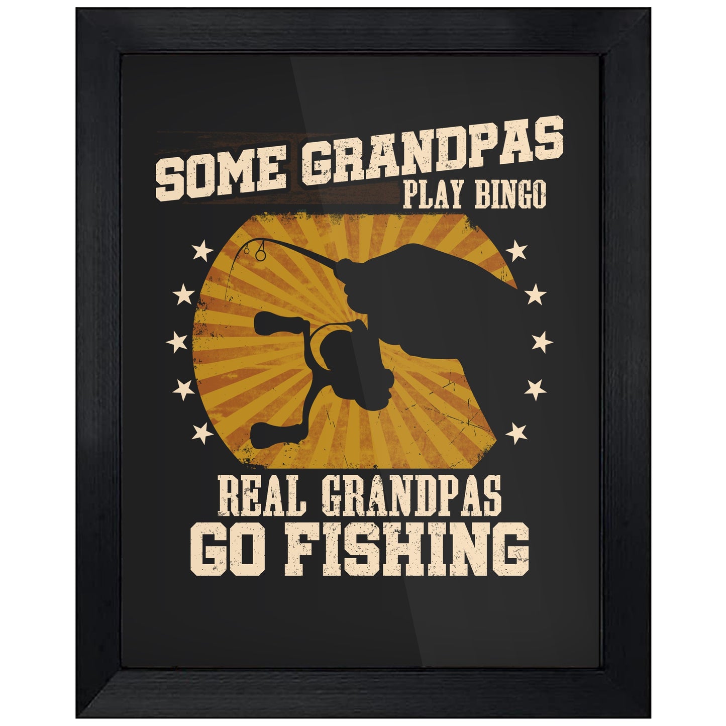 Some Grandpas Play Bingo Real Grandpas Go Fishing Funny 8"x10" Wall Art Print