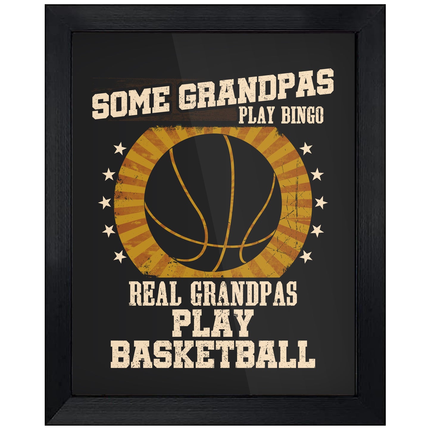 Some Grandpas Play Bingo Real Grandpas Play Basketball Funny 8"x10" Wall Art Print