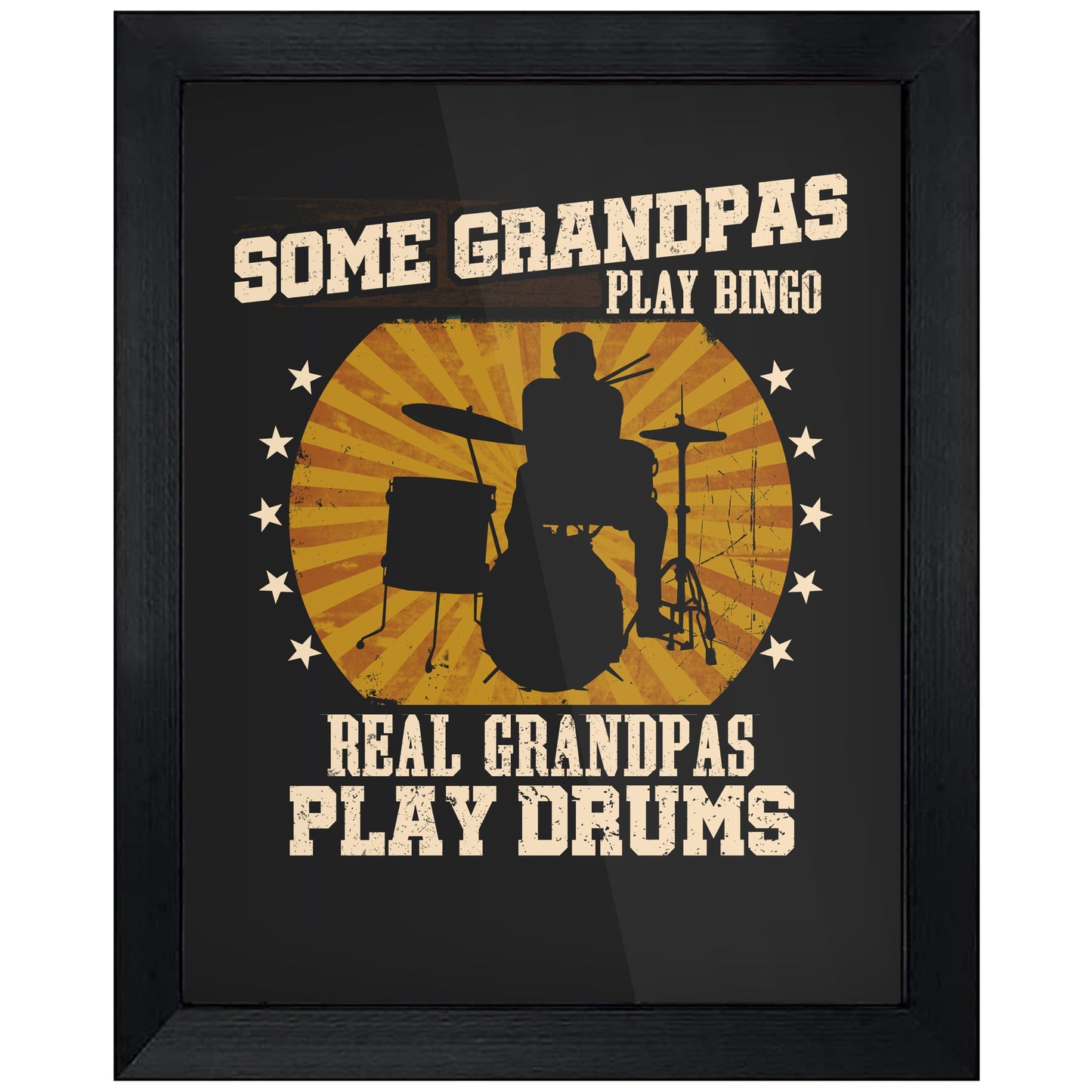 Some Grandpas Play Bingo Real Grandpas Play Drums Funny 8"x10" Wall Art Print