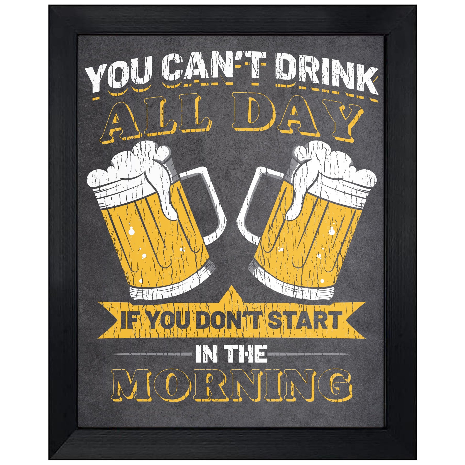 You Can't Drink All Day If You Don’t Start in the Morning Beer 8"x10" Wall Art Print
