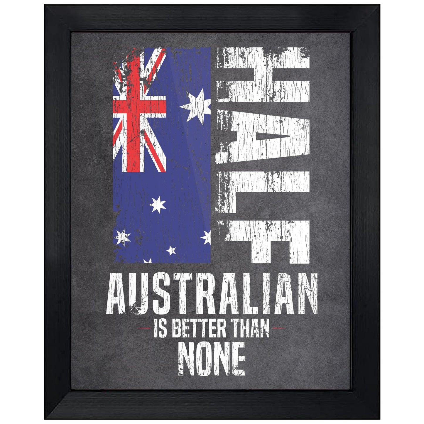 Half Australian Is Better Than None Funny Australian Flag 8"x10" Wall Art Print