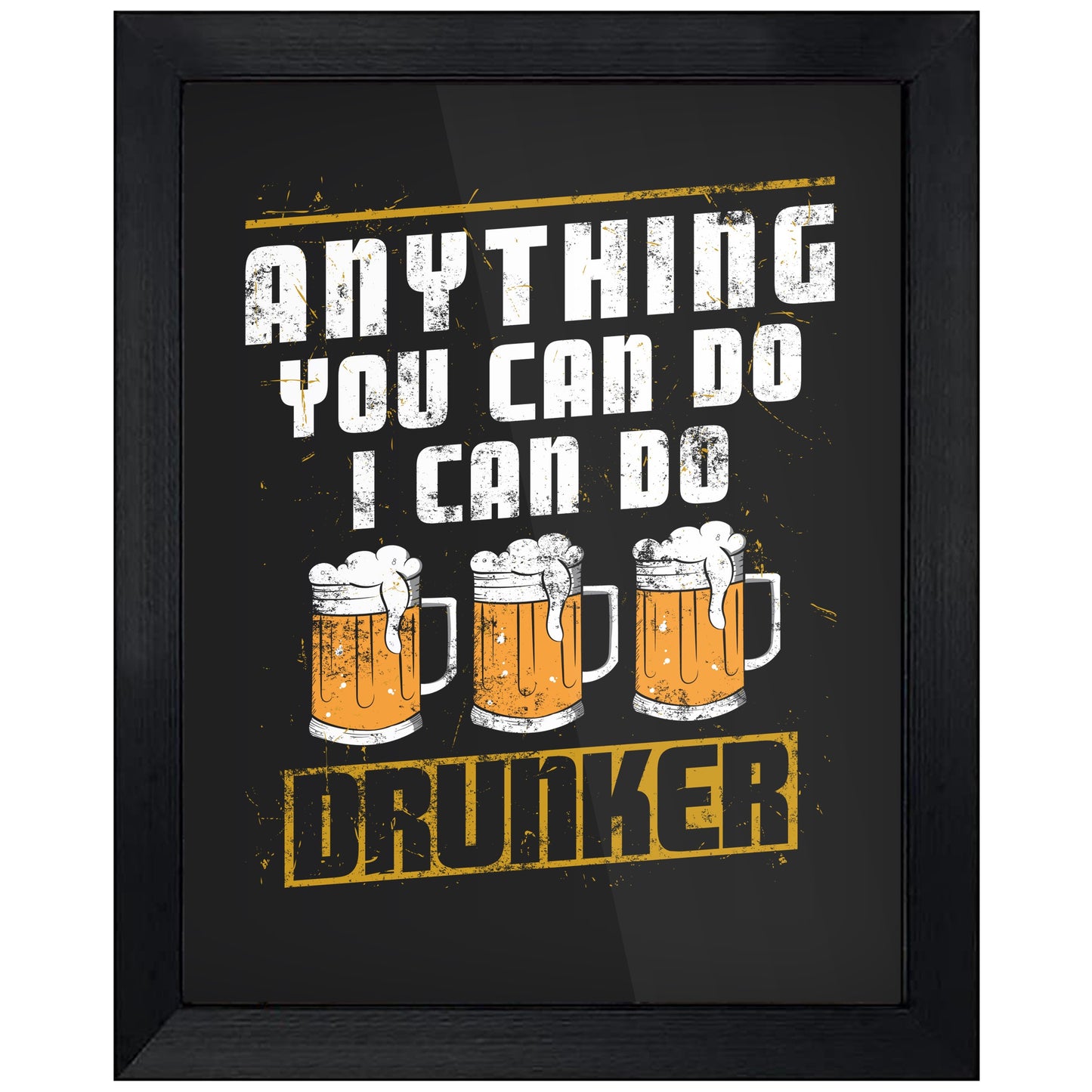 Anything You Can Do I Can Do Drunker Funny Drinking 8"x10" Wall Art Print