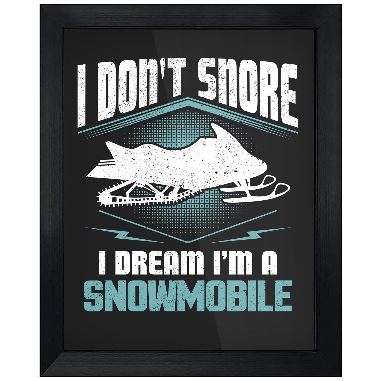 I Don't Snore I Dream I'm A Snowmobile Snowmobiling 8"x10" Wall Art Print