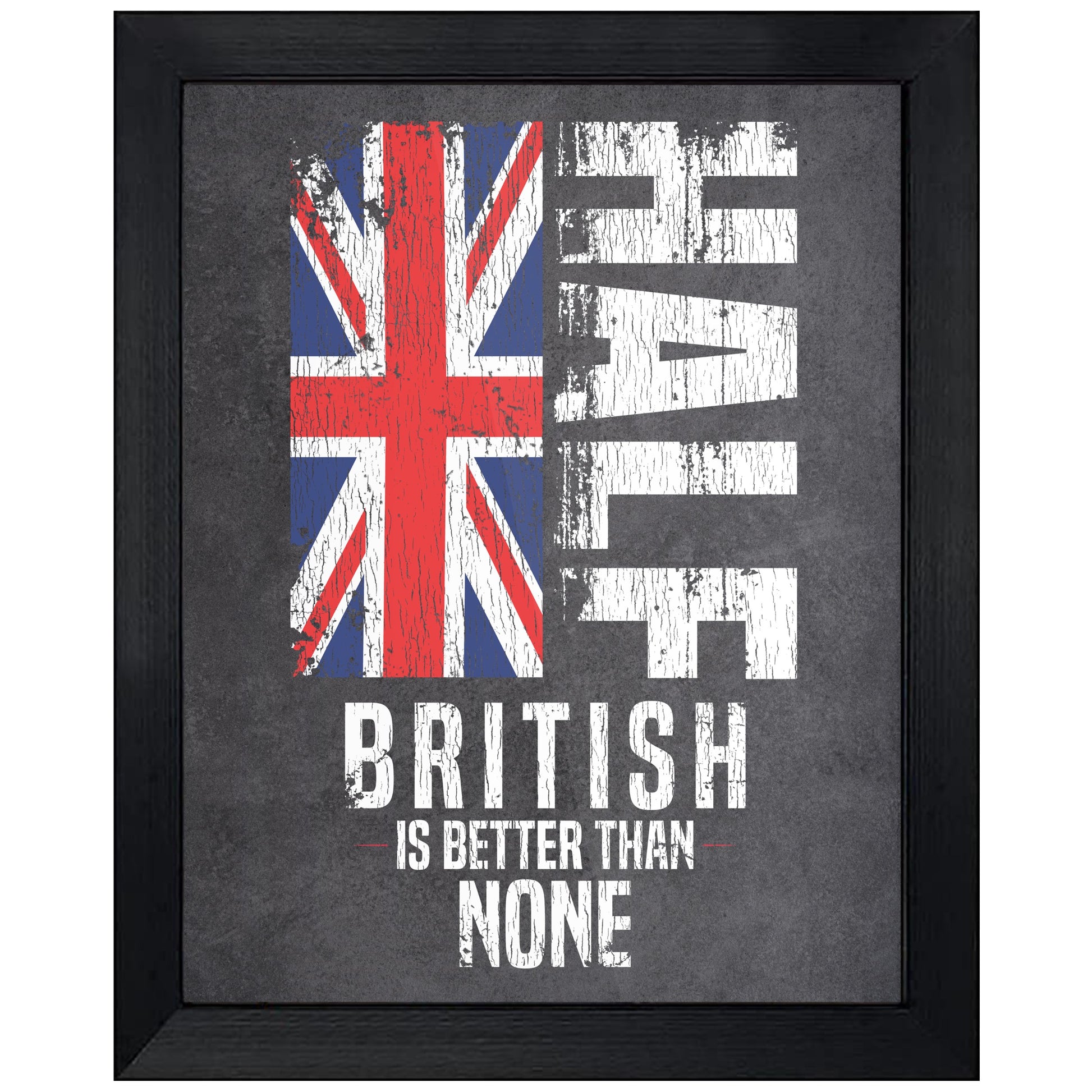 Half British Is Better Than None Funny British Flag 8"x10" Wall Art Print