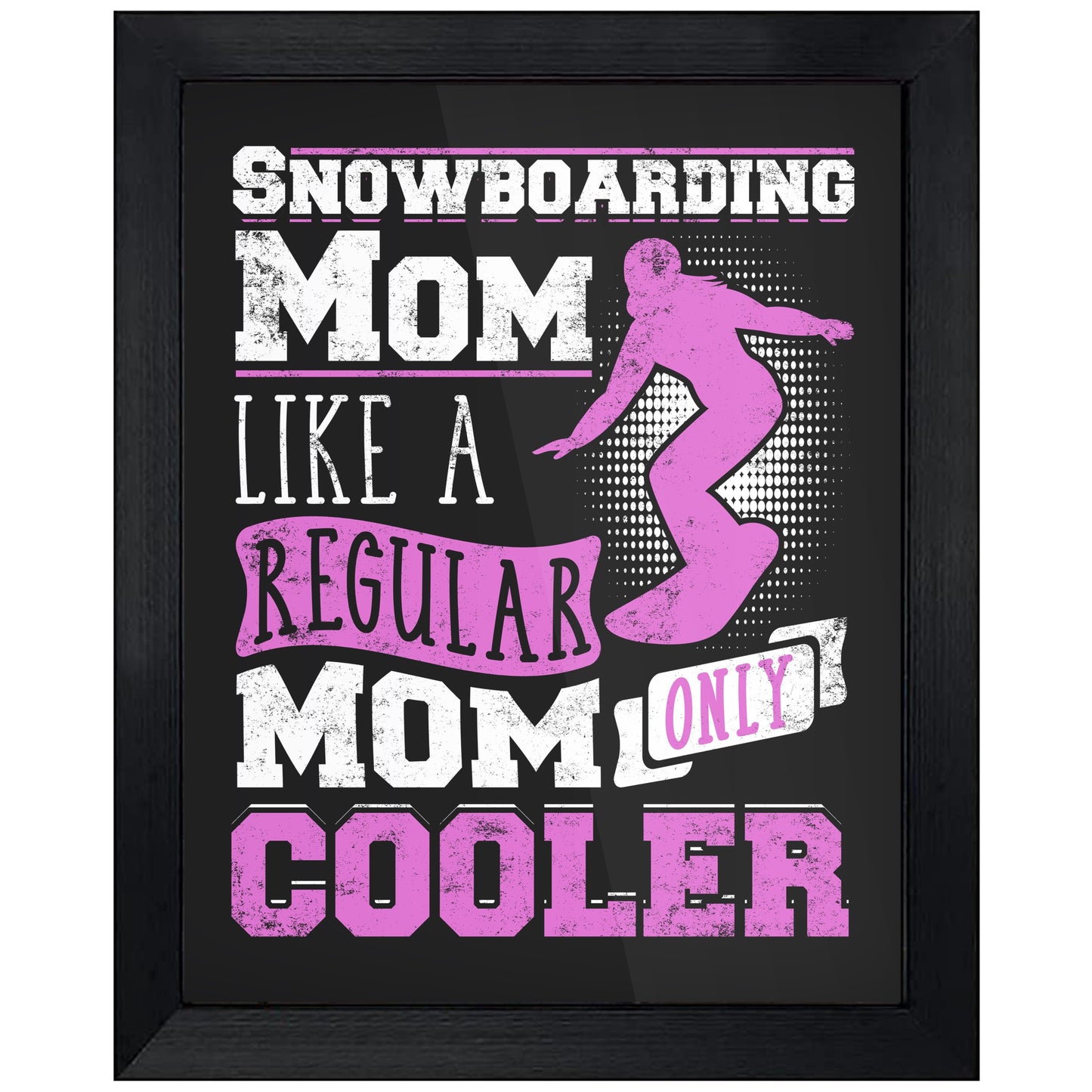 Snowboarding Mom Like A Regular Only Cooler Mother's Day 8"x10" Wall Art Print