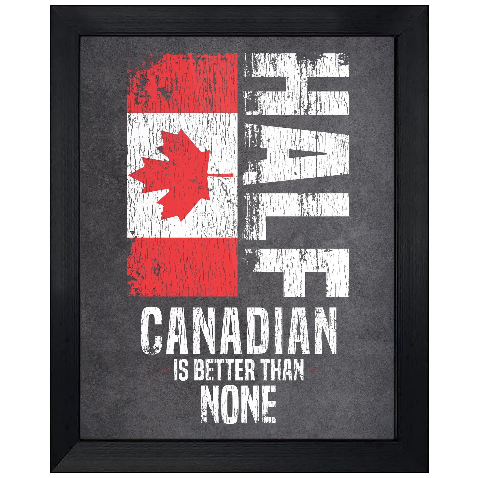 Half Canadian Is Better Than None Funny Canadian Flag 8"x10" Wall Art Print