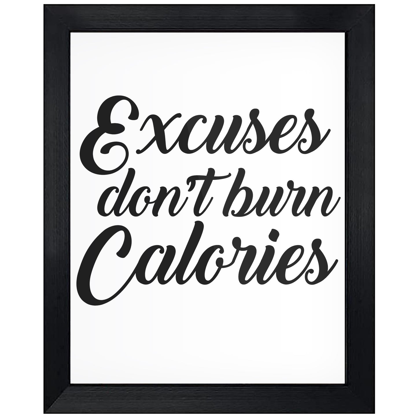 Excuses Don't Burn Calories Motivational Gym Workout 8"x10" Wall Art Print