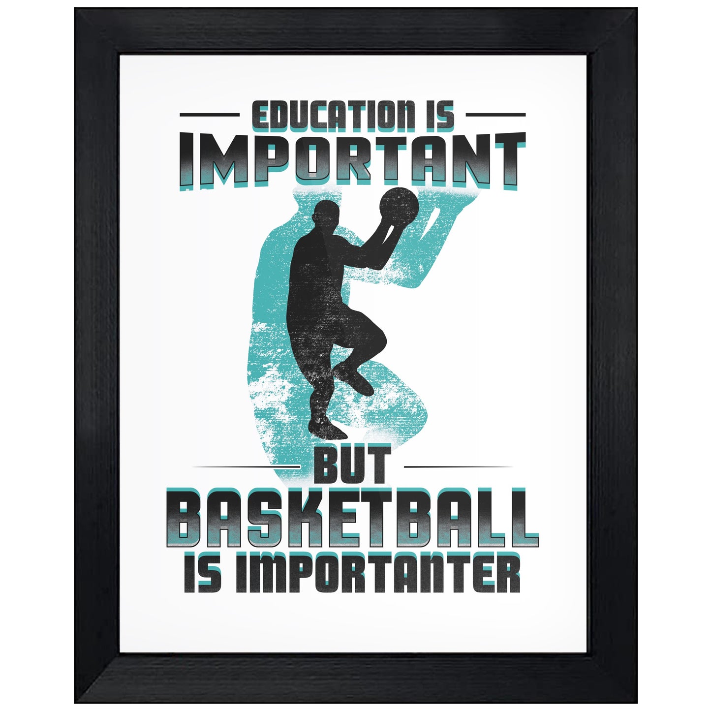 Education Is Important But Basketball Is Importanter Funny 8"x10" Wall Art Print