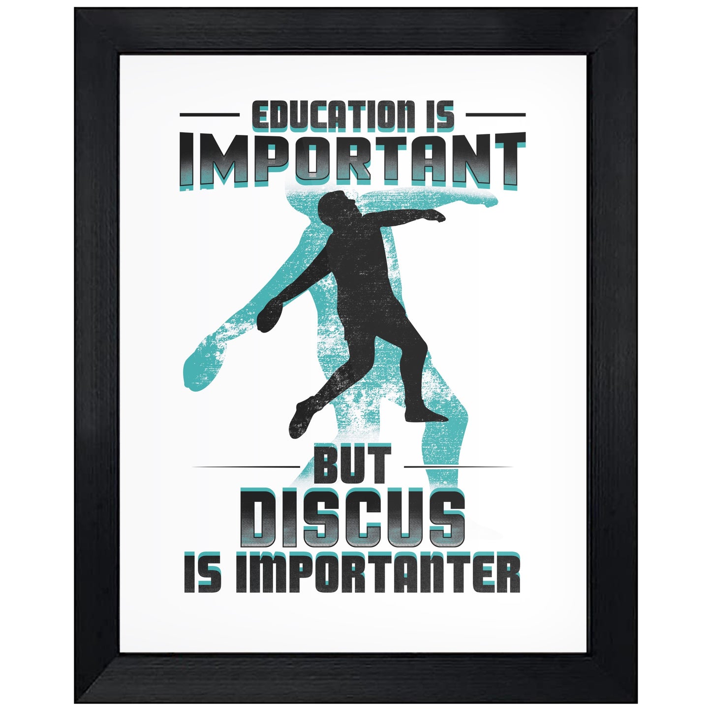 Education Is Important But Discus Is Importanter Funny 8"x10" Wall Art Print