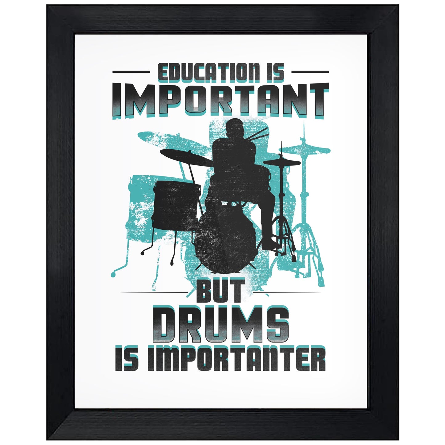 Education Is Important But Drums Is Importanter Funny 8"x10" Wall Art Print