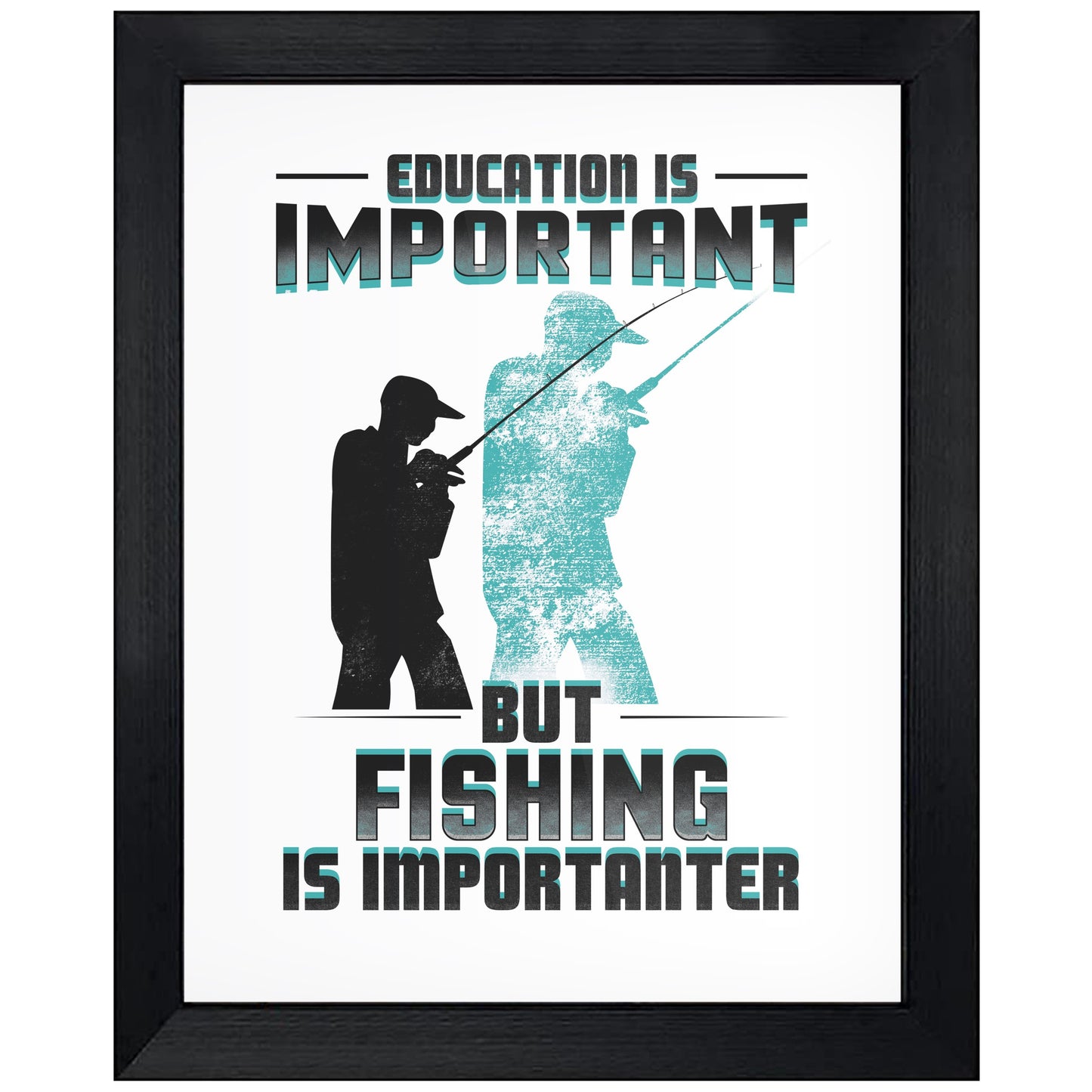 Education Is Important But Fishing Is Importanter Funny 8"x10" Wall Art Print
