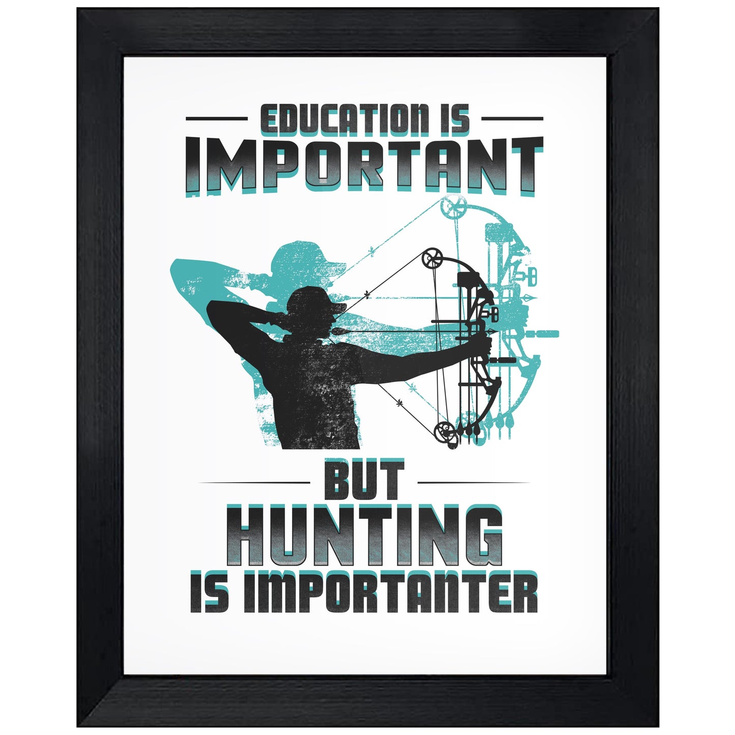 Education Is Important But Hunting Is Importanter Funny 8"x10" Wall Art Print