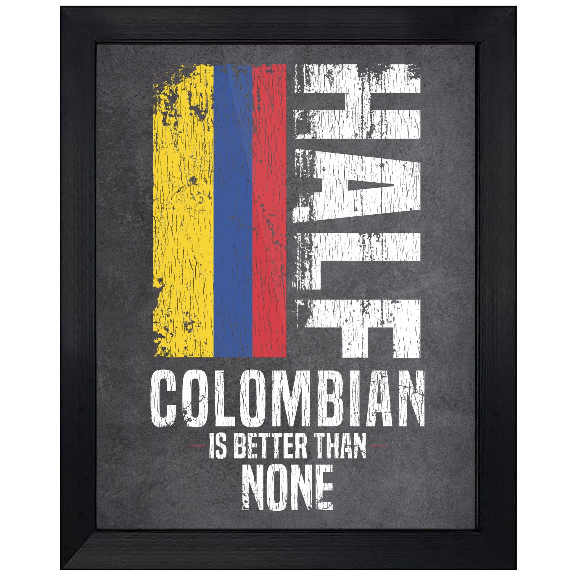Half Colombian Is Better Than None Funny Colombian Flag 8"x10" Wall Art Print