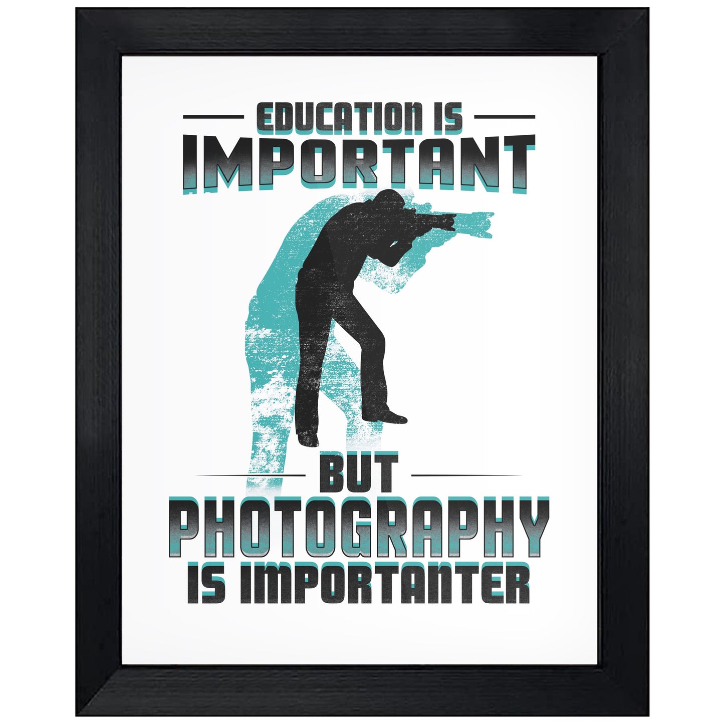 Education Is Important But Photography Is Importanter Funny 8"x10" Wall Art Print