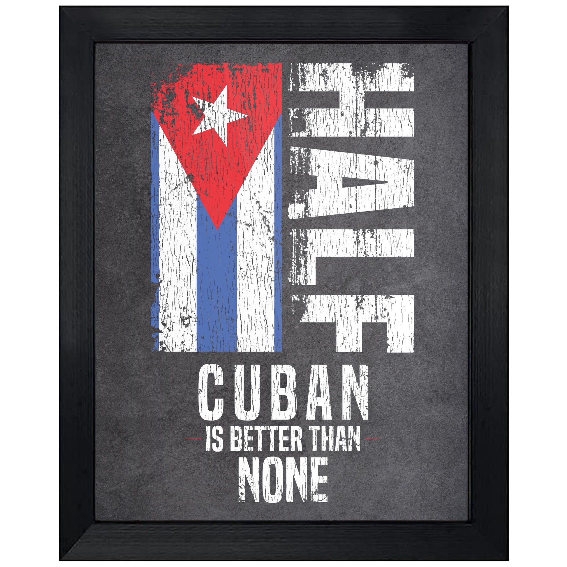Half Cuban Is Better Than None Funny Cuban Flag 8"x10" Wall Art Print