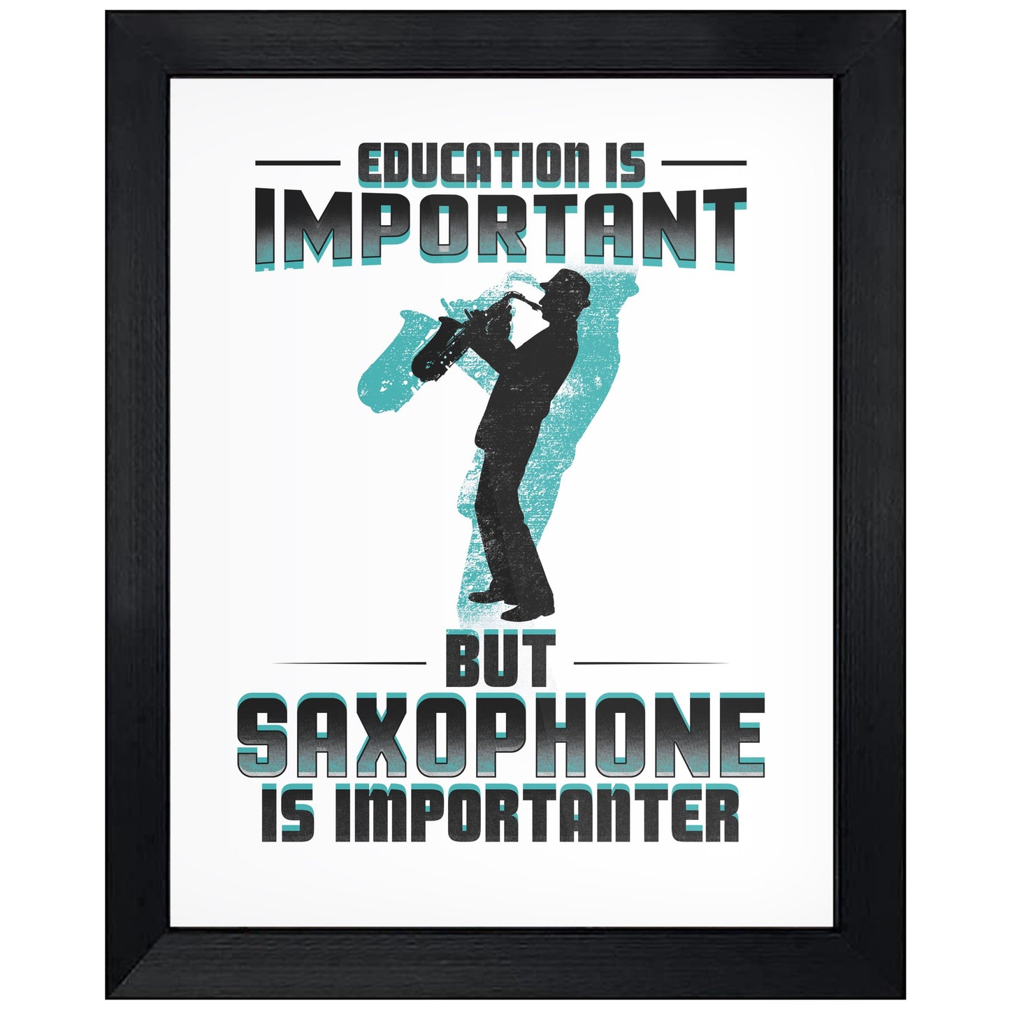 Education Is Important But Saxophone Is Importanter Funny 8"x10" Wall Art Print
