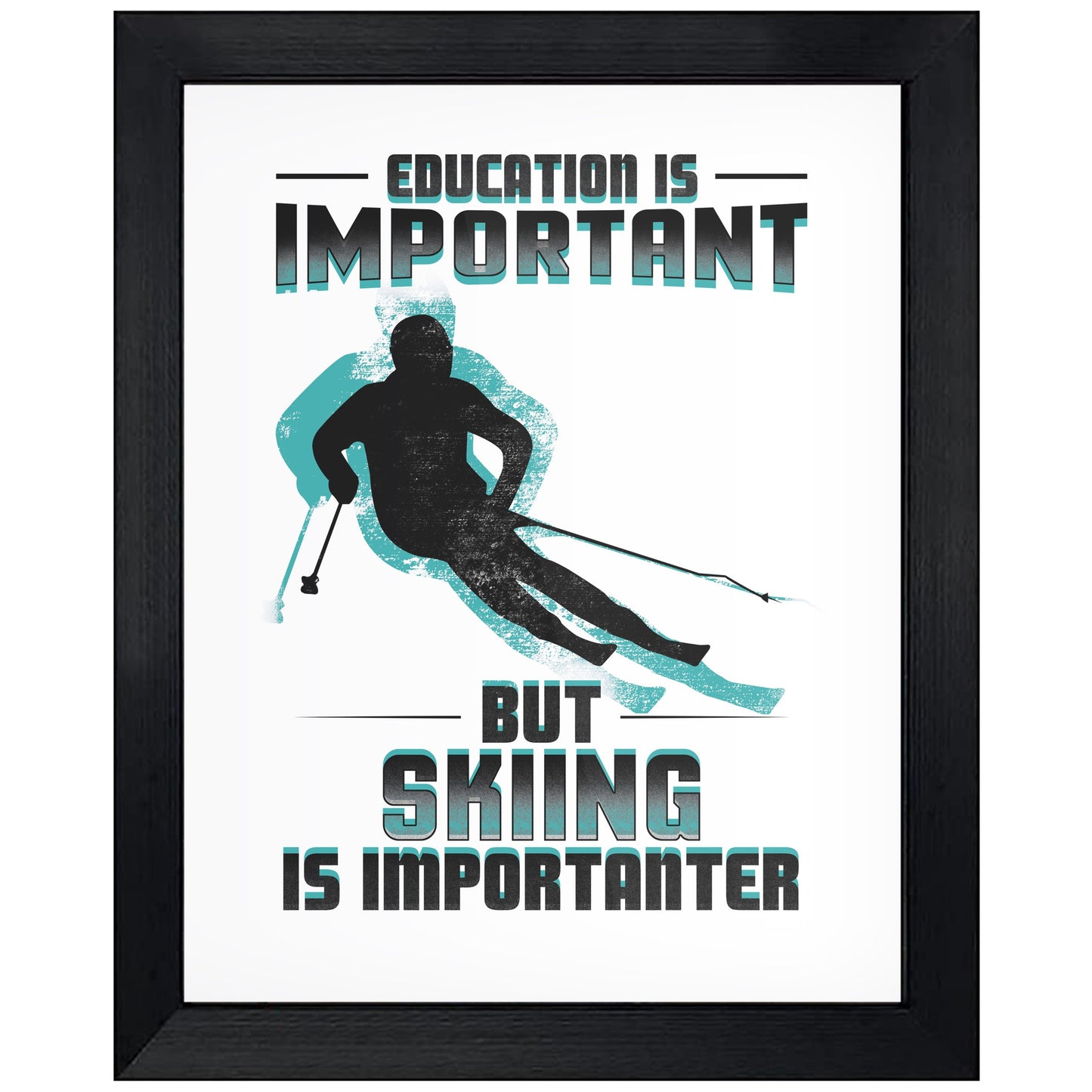Education Is Important But Skiing Is Importanter Funny 8"x10" Wall Art Print